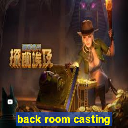 back room casting